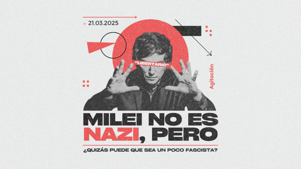 Milei no es nazi, pero ¿quizás puede que sea un poco Fascista?