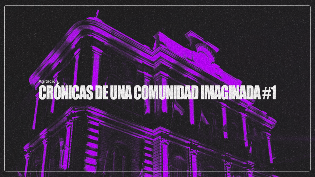 Crónicas de una Comunidad Imaginada #1