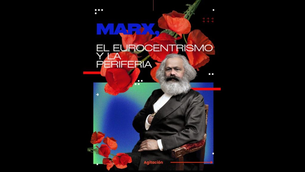 Marx, el eurocentrismo y la periferia