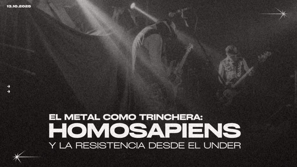 El metal como trinchera: HOMOSAPIENS y la resistencia desde el under