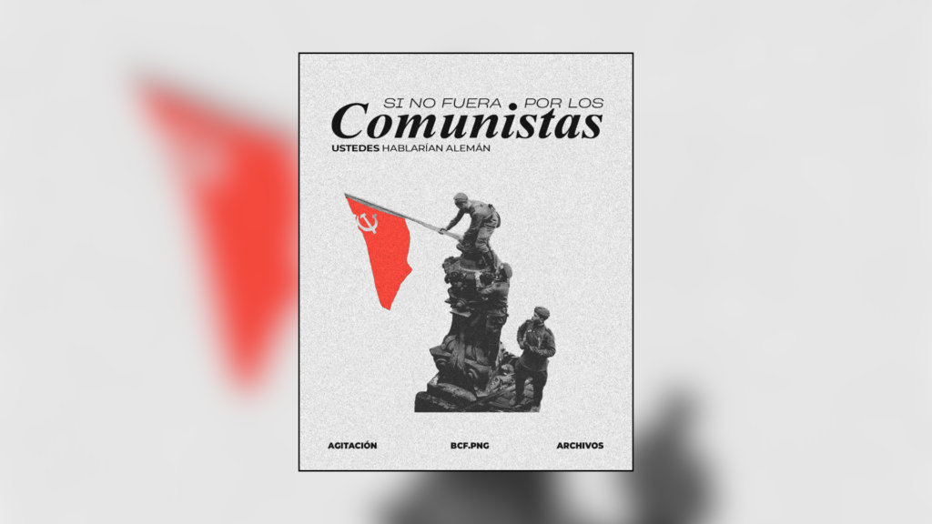 Si no fuera por los comunistas ustedes hablarían alemán