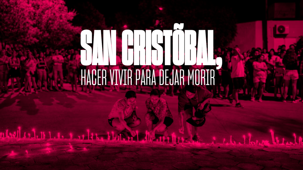 San Cristóbal, hacer vivir para dejar morir